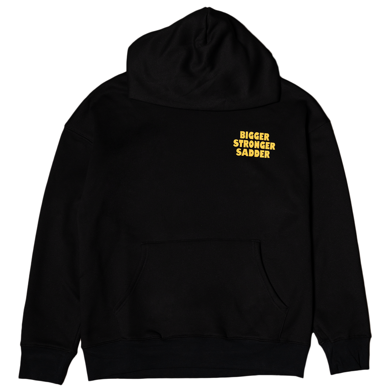 BIGGER. STRONGER. SADDER. (Limited Edition Black Hoodie)