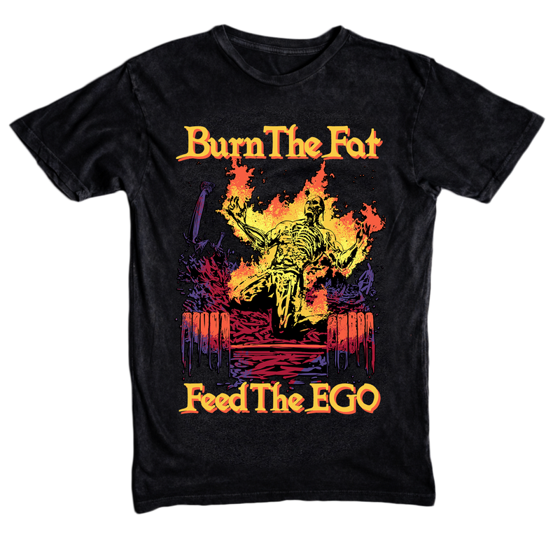 BURN THE FAT. FEED THE EGO. (LIMITED EDITION VINTAGE BLACK)