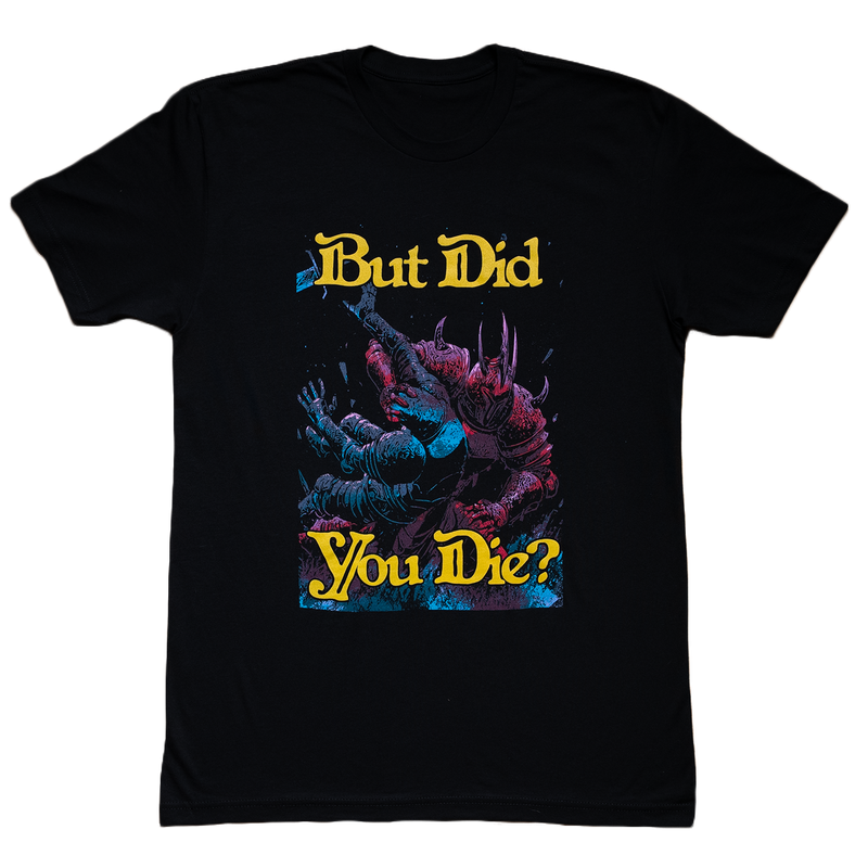 BUT DID YOU DIE? (Classic Tee)