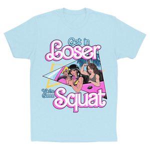Get In Loser, We're Gonna Squat (Unisex Crop Tee)