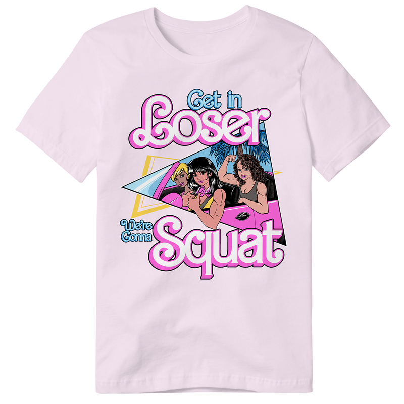 Get In Loser, We're Gonna Squat (PINK PREMIUM OVERSIZED TEE)