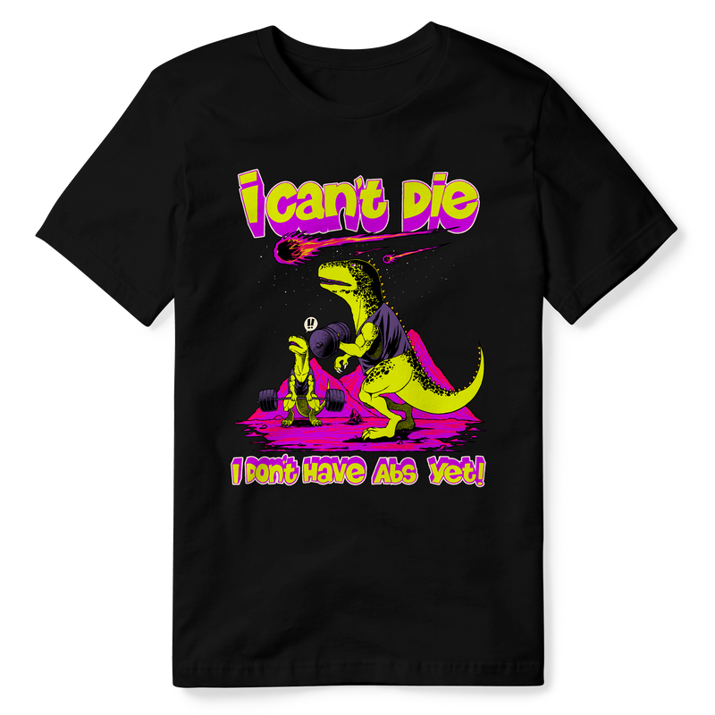 I CAN'T DIE! I DON'T HAVE ABS! (PREMIUM OVERSIZED TEE)