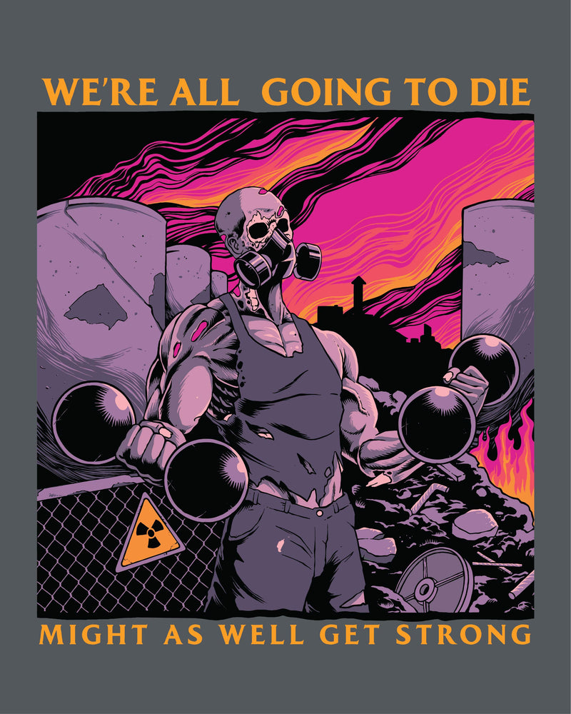 Might As Well Get STRONG (Premium Metal Gray Tee)