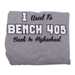 I Used To Bench 405lb (Light Sweatshirt)