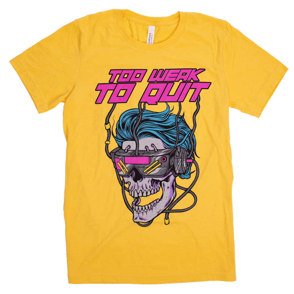 Too Weak To Quit (Limited Electric Yellow Edition) *Bella Tee