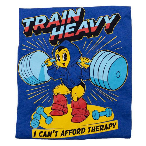 Train Heavy (I Can't Afford Therapy) *Royal Blue Tee* LIMITED EDITION